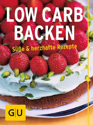 [GU 01] • Low Carb Backen · Süße und herzhafte Backrezepte